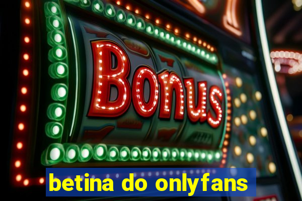 betina do onlyfans